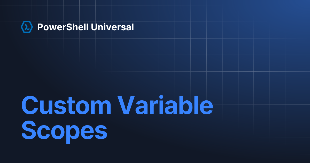 Custom Variable Scopes PowerShell Universal