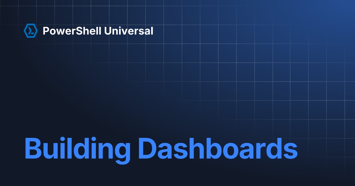 Building Dashboards | PowerShell Universal