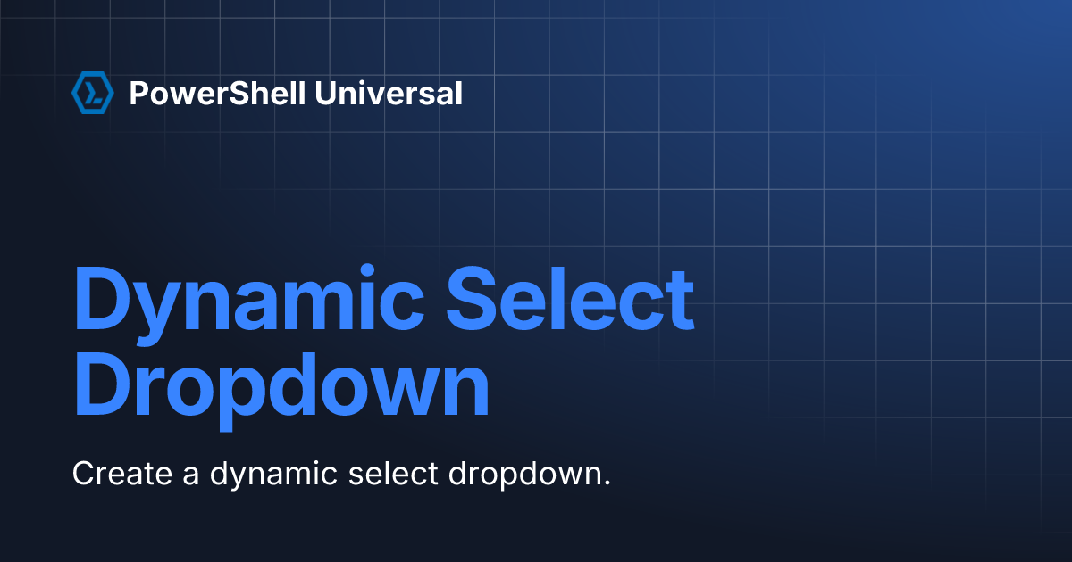 Dynamic select dropdown powershell universal
